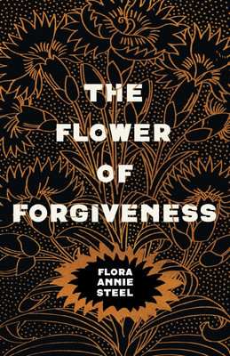 The Flower of Forgiveness(English, Paperback, Steel Flora Annie)