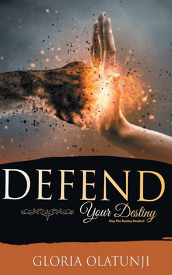 Defend Your Destiny(English, Hardcover, Olatunji Gloria)