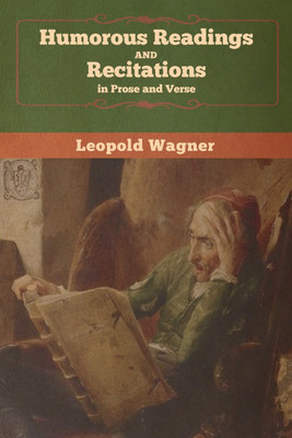 Humorous Readings and Recitations, in Prose and Verse(English, Paperback, Wagner Leopold)