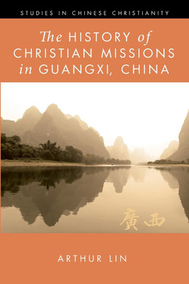 The History of Christian Missions in Guangxi, China(English, Paperback, Lin Arthur)