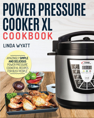 Power Pressure Cooker XL Cookbook(English, Paperback, Wyatt Linda)