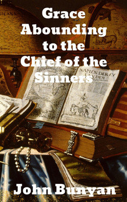 Grace Abounding to the Chief of Sinners(English, Hardcover, Bunyan John)