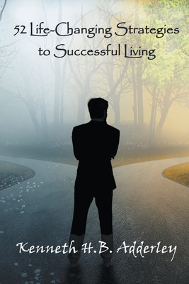 52 Life-Changing Strategies to Successful Living(English, Paperback, Adderley Kenneth H B)