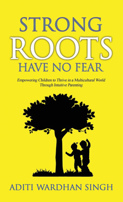Strong Roots Have No Fear(English, Hardcover, Singh Aditi Wardhan)