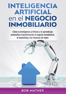 Inteligencia artificial en el negocio inmobiliario(Spanish, Paperback, Mather Bob)