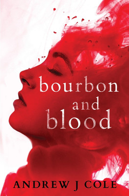 Bourbon and Blood(English, Paperback, Cole Andrew J)
