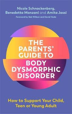 The Parents' Guide to Body Dysmorphic Disorder(English, Paperback, Schnackenberg Nicole)