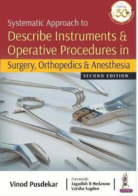 Systematic Approach to Describe Instruments & Operative Procedures in Surgery, Orthopedics & Anesthesia(English, Paperback, Pusdekar Vinod)