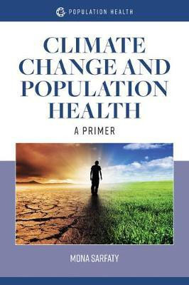 Climate Change and Population Health: a Primer(English, Paperback, Sarfaty Mona)