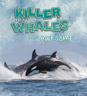 Killer Whales Are Awesome(English, Paperback, Jaycox Jaclyn)
