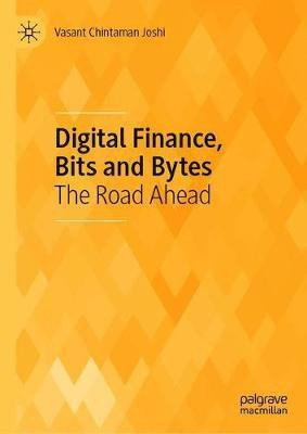 Digital Finance, Bits and Bytes(English, Hardcover, Joshi Vasant Chintaman)