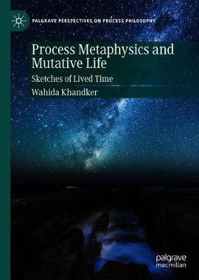 Process Metaphysics and Mutative Life(English, Hardcover, Khandker Wahida)