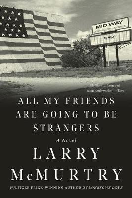 All My Friends Are Going to Be Strangers(English, Paperback, McMurtry Larry)