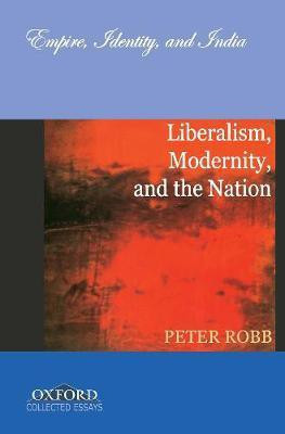 Liberalism, Modernity, and the Nation  - Empire, Identity, and India(English, Hardcover, Robb Peter)