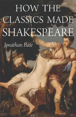 How the Classics Made Shakespeare(English, Hardcover, Bate Jonathan)