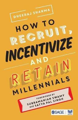 How to Recruit, Incentivize and Retain Millennials(English, Paperback, Sharma Dheeraj)