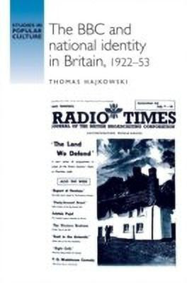 The BBC and National Identity in Britain, 1922-53(English, Hardcover, Hajkowski Thomas)