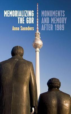 Memorializing the GDR(English, Hardcover, Saunders Anna)