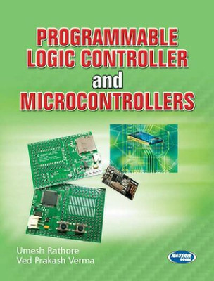 Programmable Logic Controller and Microcontrollers(English, Paperback, Umesh Rathore, Ved Prakash Verma)