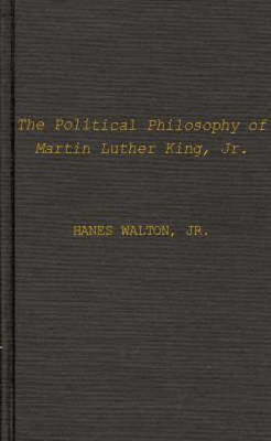 The Political Philosophy of Martin Luther King, Jr.(English, Hardcover, Walton Hanes Jr.)
