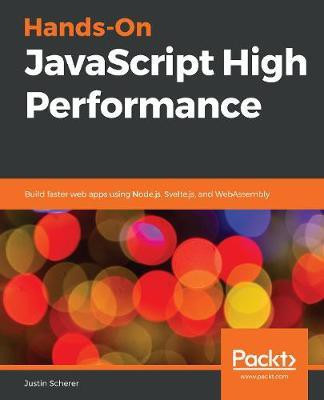 Hands-On JavaScript High Performance(English, Electronic book text, Scherer Justin)