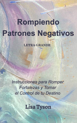 Rompiendo Patrones Negativos Letra Grande (Breaking Negative Patterns Spanish Edition) Large Print(Spanish, Paperback, Tyson Lisa)