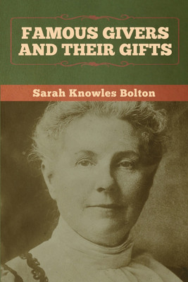 Famous Givers and Their Gifts(English, Paperback, Bolton Sarah Knowles)