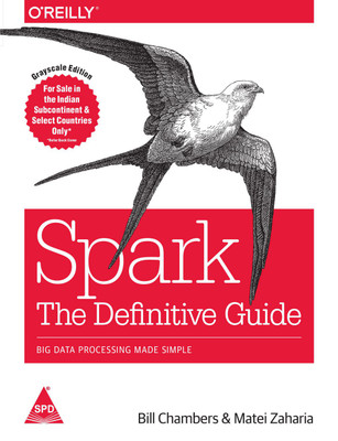 Spark The Definitive Guide - Big Data Processing Made Simple (English, Paperback, Bill Chambers Matei Zaharia)(English, Paperback, Bill Chambers Matei Zaharia)