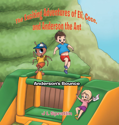 The Exciting Adventures of Eli, Cece, and Anderson the Ant(English, Hardcover, Spratlin Jennifer)