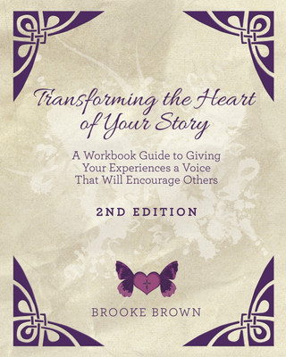 Transforming the Heart of YOUR Story- 2nd Edition(English, Paperback, Brown Brooke)