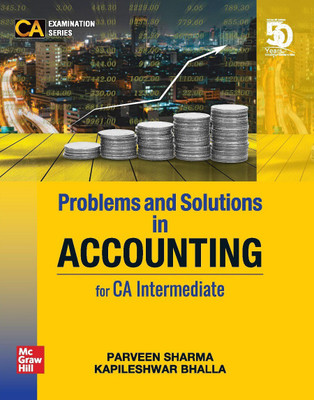 Problems and Solutions in Accounting for CA Intermediate | For Group 1 - Paper 1 (CA Examination Series)(English, Paperback, Parveen Sharma, Kapileshwar Bhalla)