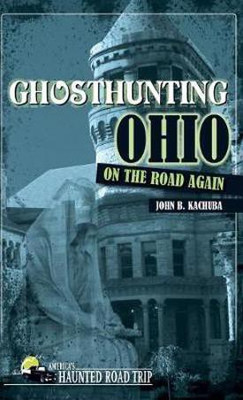 Ghosthunting Ohio: On the Road Again(English, Hardcover, Kachuba John B.)