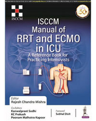 ISCCM Manual of RRT and ECMO in ICU  - ISCCM Manual of RRT and ECMO in ICU (A Reference Book for Practicing Intensivists)(English, Paperback, Mishra Rajesh Chandra)
