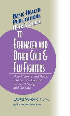 User's Guide to Echinacea and Other Cold & Flu Fighters(English, Hardcover, Vukovic Laurel)