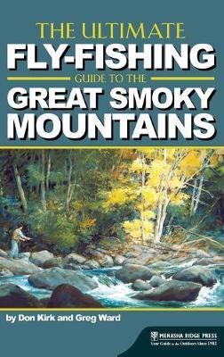 The Ultimate Fly-Fishing Guide to the Great Smoky Mountains(English, Hardcover, Kirk Don)