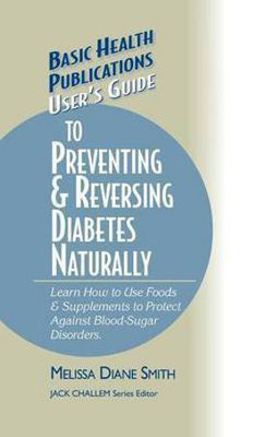 User's Guide to Preventing & Reversing Diabetes Naturally(English, Hardcover, Smith Melissa Diane)
