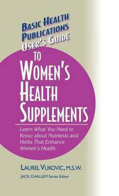User's Guide to Women's Health Supplements(English, Hardcover, Vukovic Laurel)