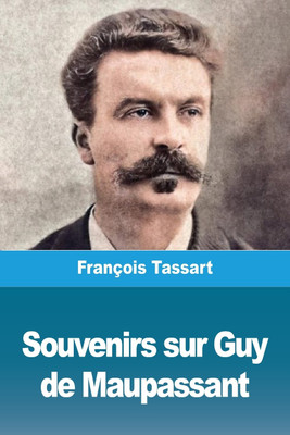 Souvenirs sur Guy de Maupassant(French, Paperback, Tassart Francois)