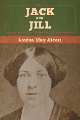 Jack and Jill(English, Paperback, Alcott Louisa May)