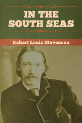 In the South Seas(English, Paperback, Stevenson Robert Louis)