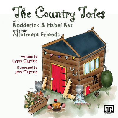 The Country Tales with Rodderick & Mabel Rat and their Allotment Friends(English, Paperback, Carter Lynn)