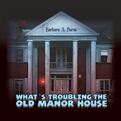 What's Troubling the Old Manor House(English, Paperback, Pierce Barbara A)
