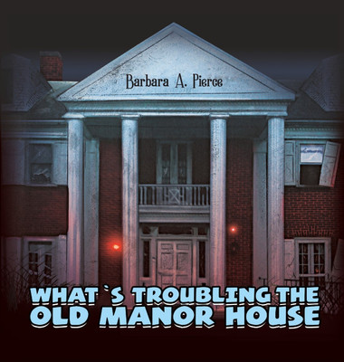 What's Troubling the Old Manor House(English, Hardcover, Pierce Barbara A)