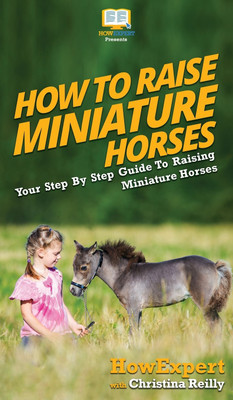 How To Raise Miniature Horses(English, Hardcover, Howexpert Christina)