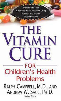 The Vitamin Cure for Children's Health Problems(English, Hardcover, Campbell Ralph K. M.D.)