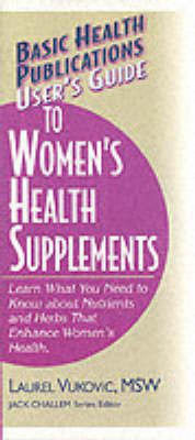 User'S Guide to Woman's Health Supplements(English, Paperback, Vukovic Laurel)