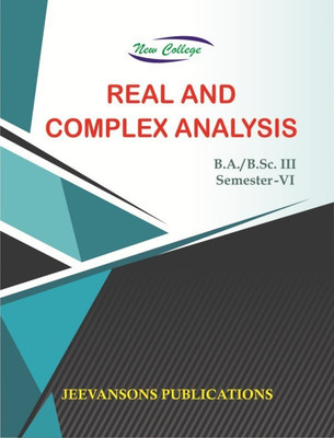 New College Real and Complex Analysis For B.A./B.Sc. III (Sixth Semester)(English, Paperback, Vishakha Gupta, Dr. (Mrs.) Dinesh Bansal, Sandeep Gupta, M.L. Jain, Rajni Bhalla, Dr. S.C. Malik) New College Real and Complex Analysis For B.A./B.Sc. III (Sixth Semester)(English, Paperback, Vishakha Gupta, Dr. (Mrs.) Dinesh Bansal, Sandeep Gupta, M.L. Jain, Rajni Bhalla, Dr. S.C. Malik)