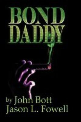 Bond Daddy(English, Paperback, Jason L Fowell, John P Bott II)