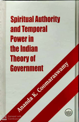 Spiritual Authority and Temporal Power in the Indian Theory of Government(English, Paperback, Ananda K. Coomaraswamy)