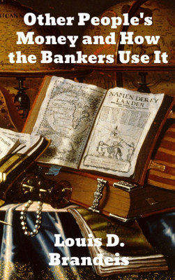 Other People's Money and How The Bankers Use It(English, Hardcover, Brandeis Louis D)